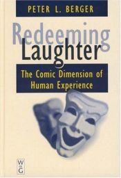 book cover of Redeeming Laughter: The Comic Dimension of Human Experience by Peter L. Berger