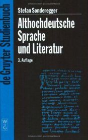 book cover of Althochdeutsche Sprache und Literatur: Eine Einführung in das älteste Deutsch. Darstellung und Grammatik (de Gruyter Studienbuch) by Stefan Sonderegger