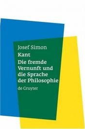 book cover of Kant - Die Fremde Vernunft Und Die Sprache Der Philosophie by Josef Simon