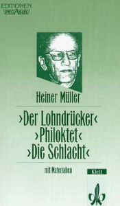 book cover of Der Lohndrücker. Philoktet. Die Schlacht: Textausgabe mit Materialien by Heiner Müller