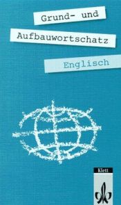 book cover of Grund- und Aufbauwortschatz Englisch by Erich Weis