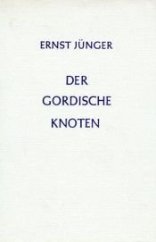 book cover of Der gordische Knoten by Ernst Jünger