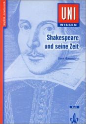 book cover of Uni-Wissen, Shakespeare und seine Zeit by Uwe Baumann