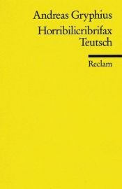 book cover of Horribilicribrifax Teutsch by Andreas Gryphius