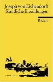 book cover of Sämtliche Erzählungen. ( Goldmanns Klassiker mit Erläuterungen). by Josef Frhr. von Eichendorff