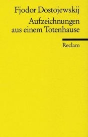 book cover of Aufzeichnungen aus einem Totenhaus by Fjodor Michailowitsch Dostojewski