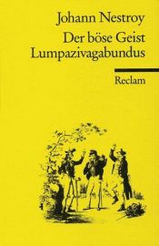 book cover of Der böse Geist Lumpazivagabundus oder das liederliche Kleeblatt : Zauberposse mit Gesang in drei Akten by Johann Nepomuk Nestroy