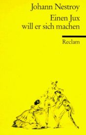 book cover of Einen Jux will er sich machen by Johann Nestroy