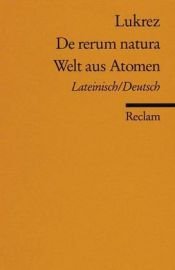 book cover of De rerum natura = Welt aus Atomen : lateinisch und deutsch by Lukrez