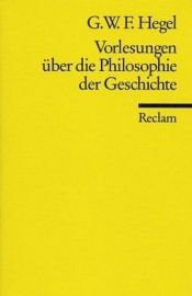 book cover of Vorlesungen über die Philosophie der Geschichte by Georg W. Hegel