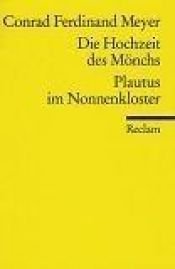 book cover of Die Hochzeit des Mönchs - Plautus im Nonnenkloster : Novellen by Conrad Ferdinand Meyer