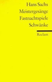 book cover of Meisterlieder, Spruchgedichte, Fastnachtsspiele by Hans Sachs