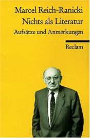 book cover of Nichts als Literatur: Aufsätze und Anmerkung by Marcel Reich-Ranicki
