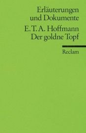 book cover of Der goldne Topf. Erläuterungen und Dokumente. (Lernmaterialien) by E.T.A. Hoffmann