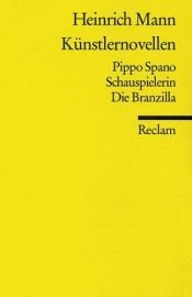 book cover of Künstlernovellen: Pippo Spano. Schauspielerin. Die Branzilla by Heinrich Mann
