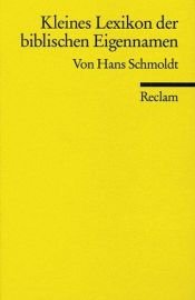 book cover of Kleines Lexikon der biblischen Eigennamen by Hans Schmoldt