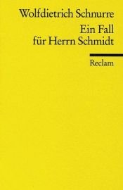 book cover of Ein Fall für Herrn Schmidt by Wolfdietrich: Schnurre