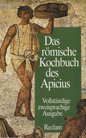 book cover of Das römische Kochbuch des Apicius. (Vollständige zweisprachige Ausgabe lateinisch - deutsch) by John Edwards