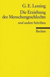 book cover of Die Erziehung des Menschengeschlechts und andere Schriften by Γκότχολντ Εφραίμ Λέσσινγκ