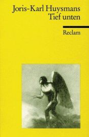 book cover of Tief unte by Joris-Karl Huysmans|Victor Henning Pfannkuche|Yves Hersant
