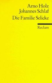 book cover of Die Familie Selicke by Arno Holz