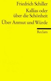 book cover of Kallias: Oder Uber die Schonheit. Uber Anmut und Wurde (Universal-Bibliothek) by Friedrich Schiller