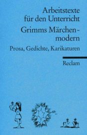 book cover of Grimms Märchen, modern. Prosa, Gedichte, Karikaturen. (Lernmaterialien) by Jacob Ludwig Carl Grimm