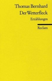 book cover of Der Wetterfleck : Erzählungen by Томас Бернгард