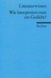 book cover of Wie interpretiert man ein Gedicht? : Für die Sekundarstufe by Hans-Dieter Gelfert