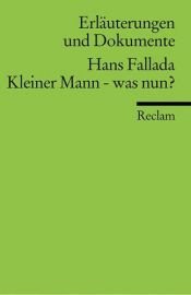 book cover of Kleiner Mann - was nun? Erläuterungen und Dokumente. (Lernmaterialien) by Hans Fallada