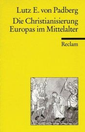 book cover of Die Christianisierung Europas im Mittelalter (Universal-Bibliothek) by Lutz E. von Padberg