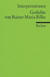 book cover of Gedichte von Rainer Maria Rilke. Interpretationen. by Rainer Maria Rilke