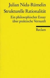book cover of Strukturelle Rationalität. Ein philosophischer Essay über praktische Vernunft. by Julian Nida-Rümelin