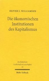 book cover of Die ökonomischen Institutionen des Kapitalismus: Unternehmen, Märkte, Kooperationen by Oliver E. Williamson