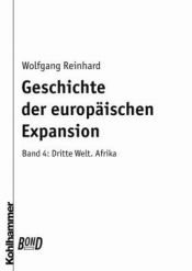 book cover of Geschichte der europäischen Expansion: Geschichte der europäischen Expansion, in 4 Bdn., Bd.4, Dritte Welt Afrika: Bd. 4 by Wolfgang Reinhard