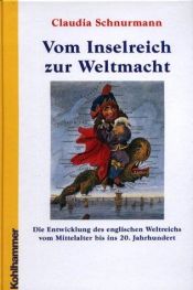 book cover of Vom Inselreich zur Weltmacht: Die Entwicklung des englischen Weltreichs vom Mittelalter bis ins 20. Jahrhundert by Claudia Schnurmann