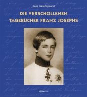 book cover of Die verschollenen Tagebücher Franz Josephs by Anna Maria Sigmund