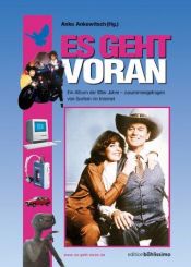 book cover of Es geht voran. Ein Album der 80er Jahre - zusammengetragen von Surfern im Internet by Christian Ankowitsch