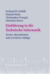 book cover of Einführung in die Technische Informatik (Springers Lehrbücher der Informatik) by Christian Moerz|Christopher Kruegel|Daniela Kahn|Gerhard-Helge Schildt