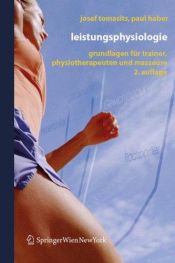 book cover of Leistungsphysiologie: Grundlagen für Trainer, Physiotherapeuten und Masseure by Josef Tomasits|Paul Haber