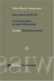 book cover of Information und Recht : vom Datenschutz bis zum Urheberrecht ; praxisbezogene Perspektiven für Österreich, Deutschland by Viktor Mayer-Schönberger