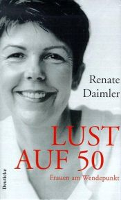 book cover of Lust auf 50. Frauen am Wendepunkt by Renate Daimler