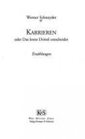 book cover of Karrieren oder Das letzte Drittel entscheidet by Werner Schneyder