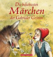 book cover of Die beliebtesten Märchen der Gebrüder Grimm by Jacob Grimm