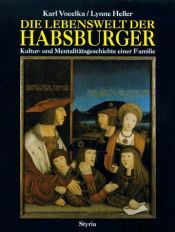 book cover of Die Lebenswelt der Habsburger. Kultur- und Mentalitätsgeschichte einer Familie by Karl Vocelka