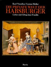 book cover of Die private Welt der Habsburger. Leben und Alltag einer Familie by Karl Vocelka