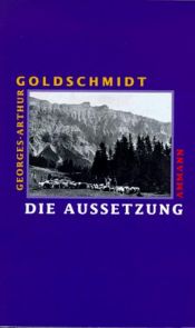 book cover of Die Aussetzung. Eine Erzählung by Georges-Arthur Goldschmidt