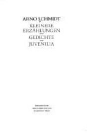 book cover of Werke, Bargfelder Ausgabe, Werkgr.1, 4 Bde. Ln, Bd.4, Kleinere Erzählungen, Gedichte, Juvenilia by Arno Schmidt
