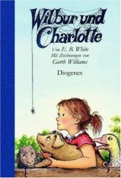 book cover of Wilbur und Charlotte by Elwyn Brooks White|Garth Williams