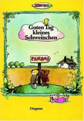 book cover of Guten Tag, kleines Schweinchen: Die Geschichte, wie der kleine Tiger eines Tages nicht mehr nach Hause kam by Janosch